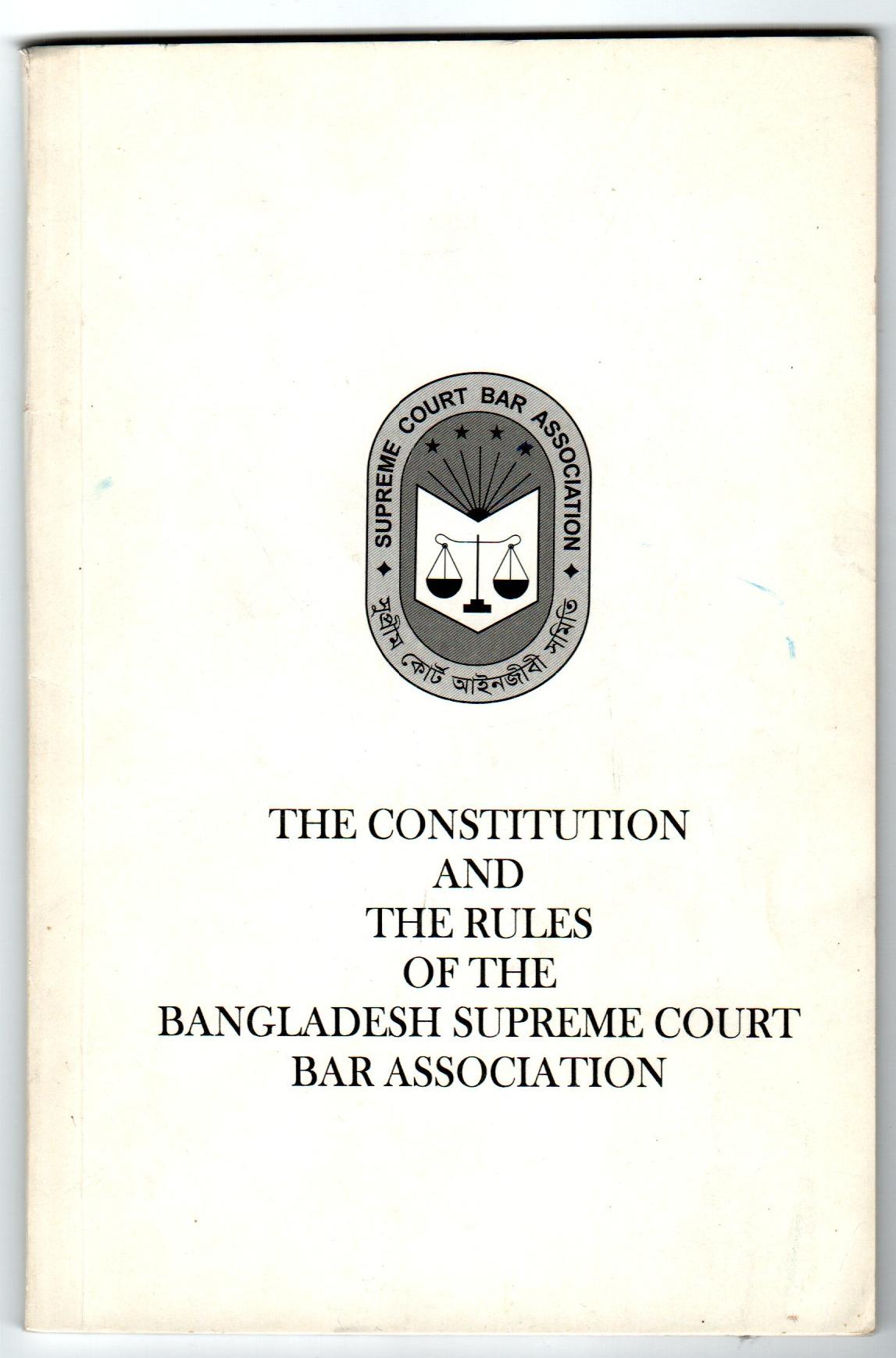 The Constitution and the Rules of the Bangladesh Supreme Court Bar Association